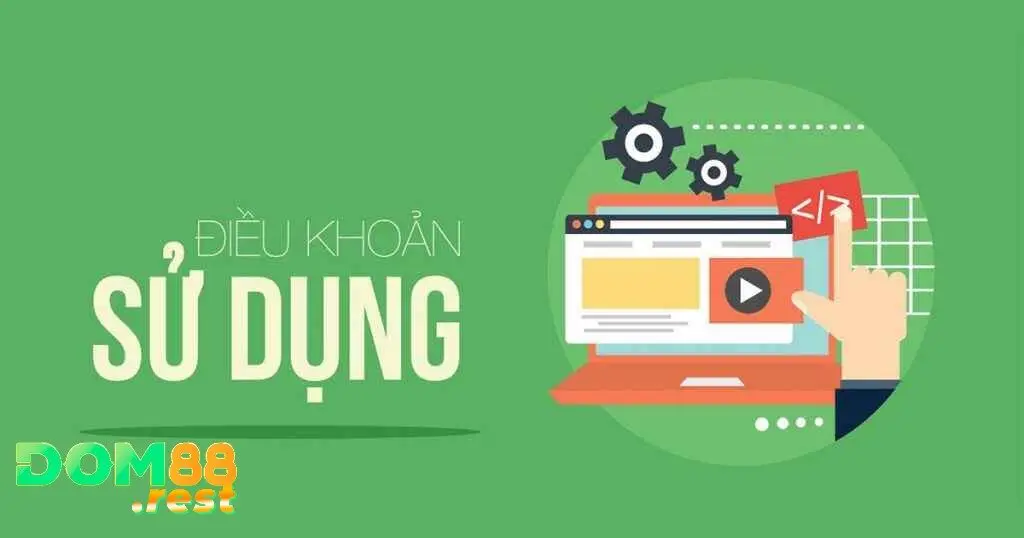 Điều Khoản sử dụng dom88 khi chơi tạ nhà cái