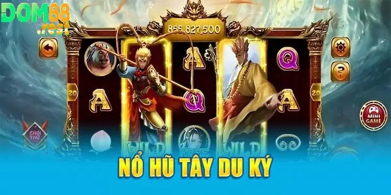 Tìm Hiểu Về Trò Chơi Nổ Hũ Tây Du Ký Dom88